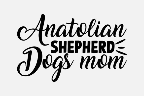 Anatolian Shepherd Dogs Mom SVG Design Review