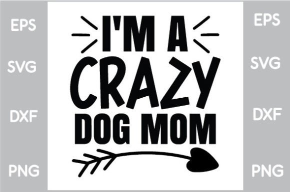 I m a Crazy Dog Mom SVG: A Designer's Review