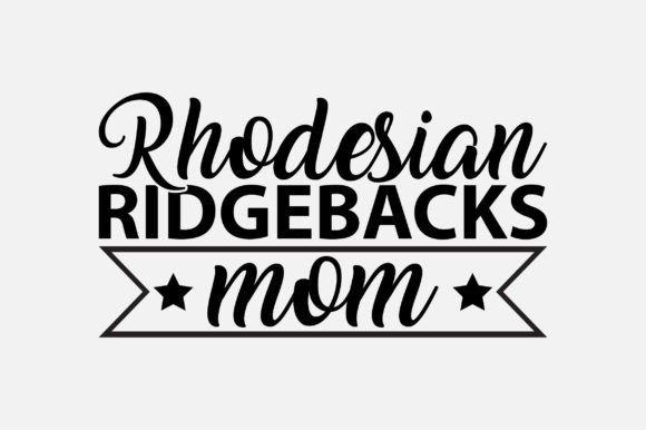 Rhodesian Ridgebacks Mom SVG Design Review